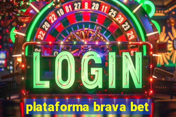 plataforma brava bet